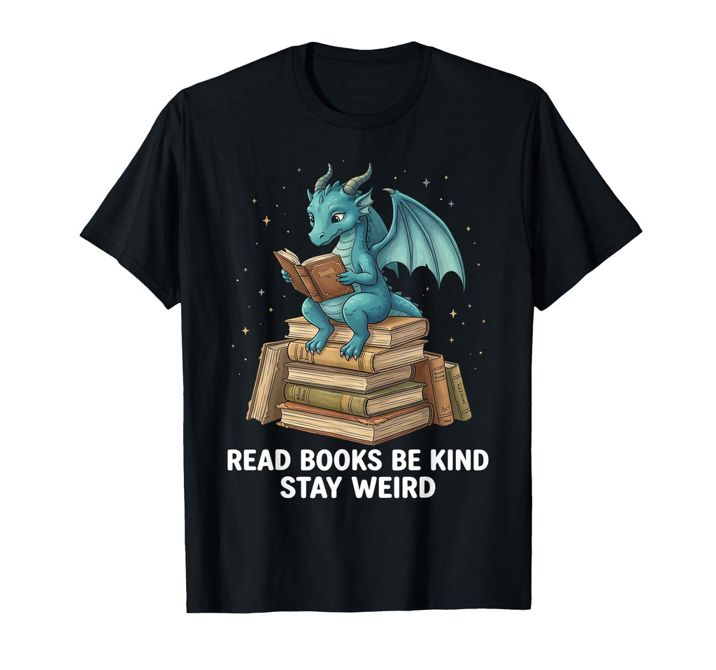 Read Books Be Kind Stay Weird Dragon T-Shirt - Custom Art Print for Adults - T-Shirt, Sweatshirt, Hoodie