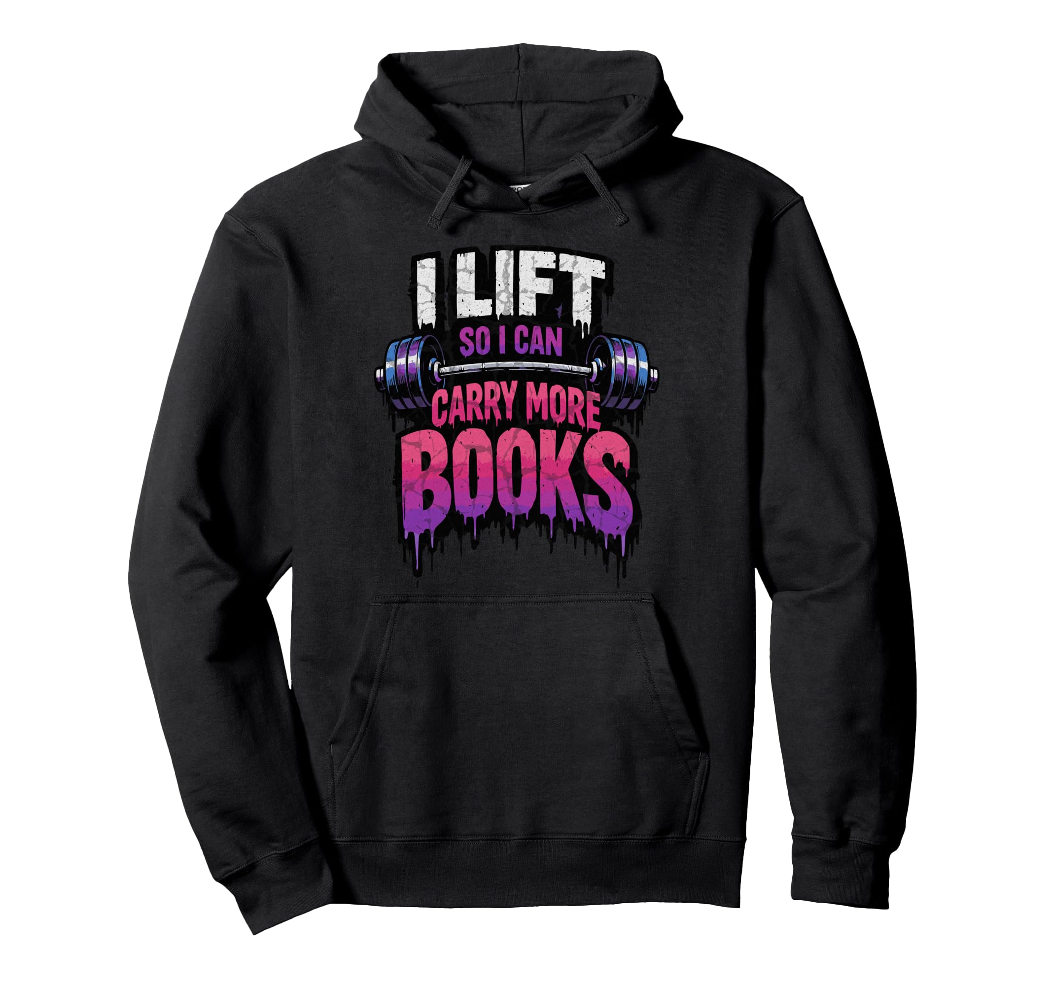 I Lift So I Can Carry More Books Reader Hoodie - Graphic Print for Adults - T-Shirt, Sweatshirt, Hoodie