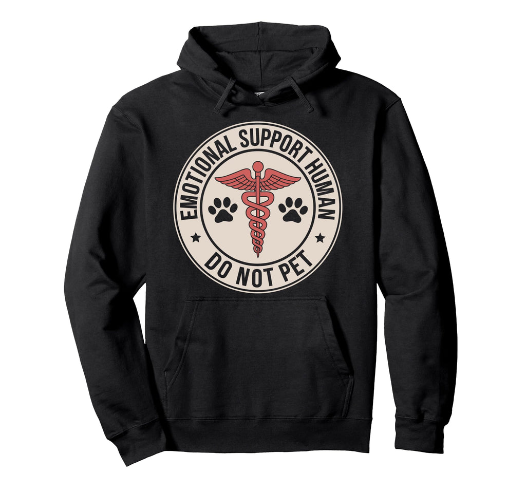 Emotional Support Human Do Not Pet Pet Hoodie - Trendy Graphic for Adults - T-Shirt, Sweatshirt, Hoodie
