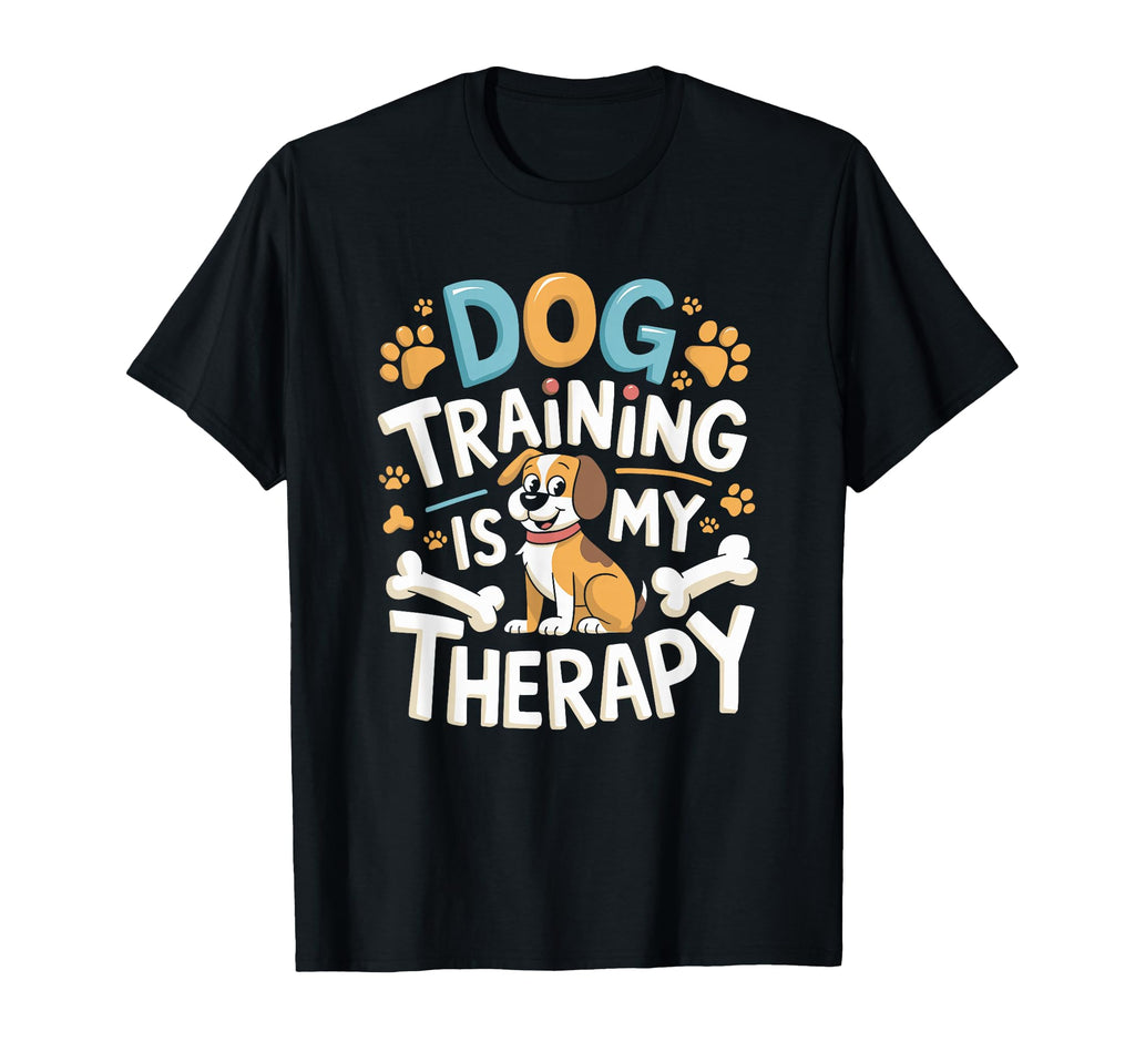 Dog Training Is My Therapy Animal T-Shirt - Graphic Print for Adults - T-Shirt, Sweatshirt, Hoodie