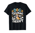 Dog Training Is My Therapy Animal T-Shirt - Graphic Print for Adults - T-Shirt, Sweatshirt, Hoodie