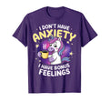 I Dont Have Anxiety I Have Bonus T-Shirt - Casual Everyday Wear Men Women - T-Shirt, Sweatshirt, Hoodie
