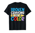 Broken Crayons Still Color Mental Health T-Shirt - Trendy Graphic Unisex - T-Shirt, Sweatshirt, Hoodie