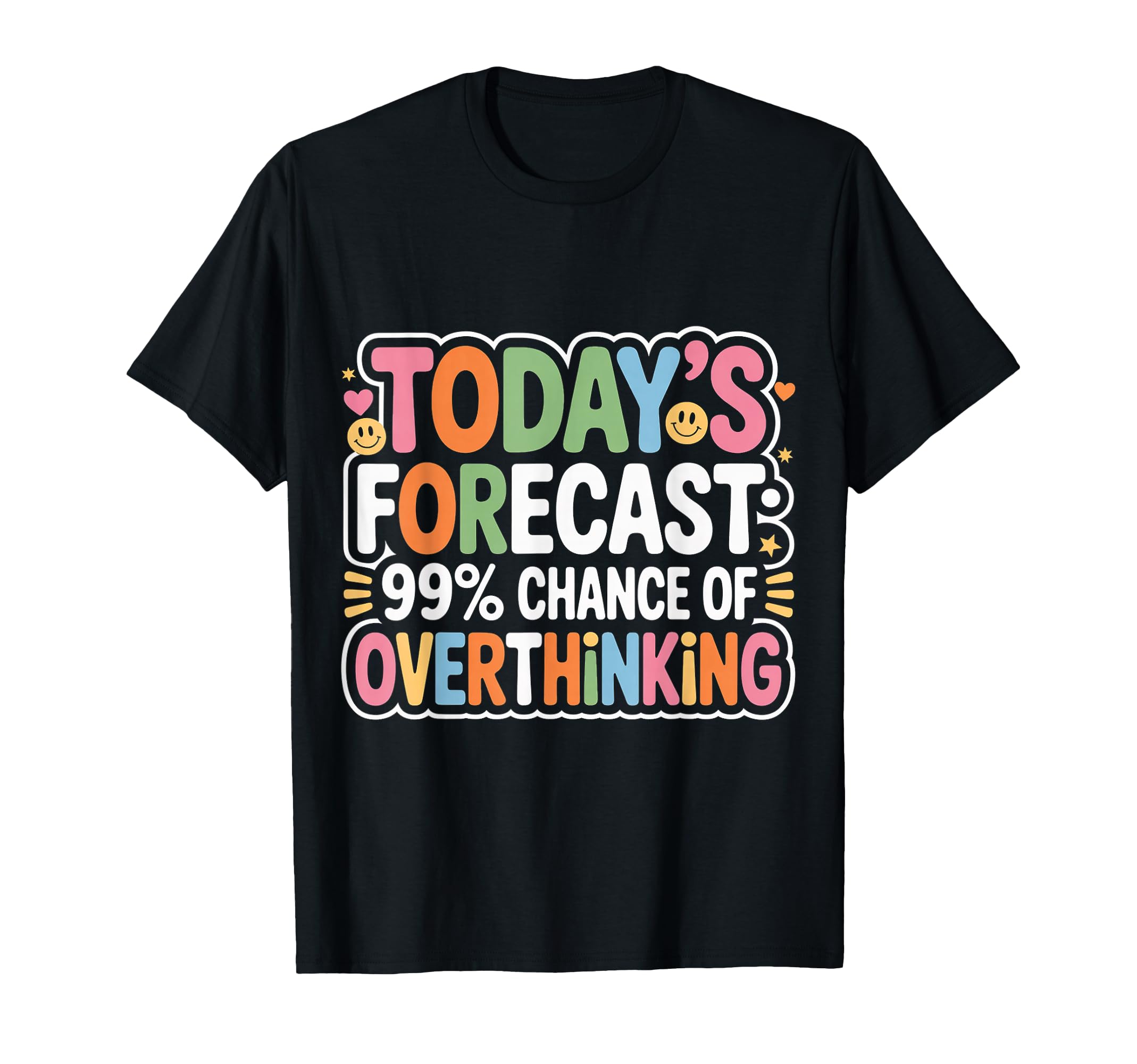 Todays Forecast 99 Chance Overthinking T-Shirt - Graphic Print Men Women - T-Shirt, Sweatshirt, Hoodie