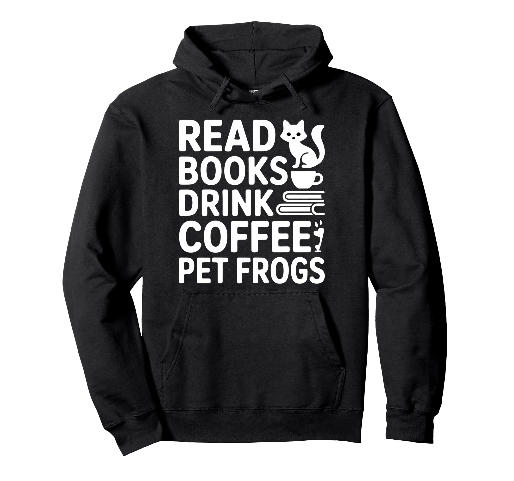 Read Books Drink Coffee Pet Frogs Cat Lover Hoodie - Unique Graphic Unisex - T-Shirt, Sweatshirt, Hoodie