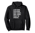 Slow Down Calm Down And Trust Process Hoodie - Trendy Graphic for Adults - T-Shirt, Sweatshirt, Hoodie