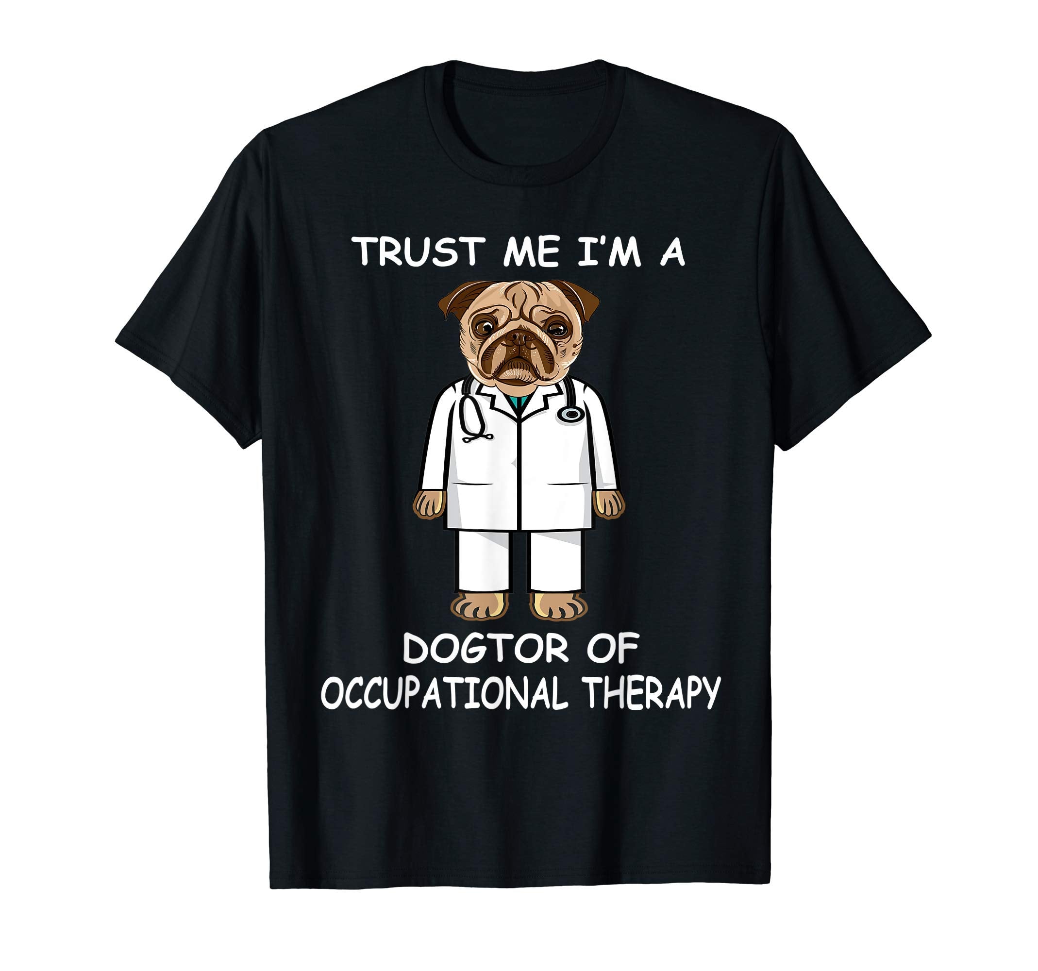 Trust Me Im Dogtor Occupational T-Shirt - Fun Novelty Design Men Women - T-Shirt, Sweatshirt, Hoodie