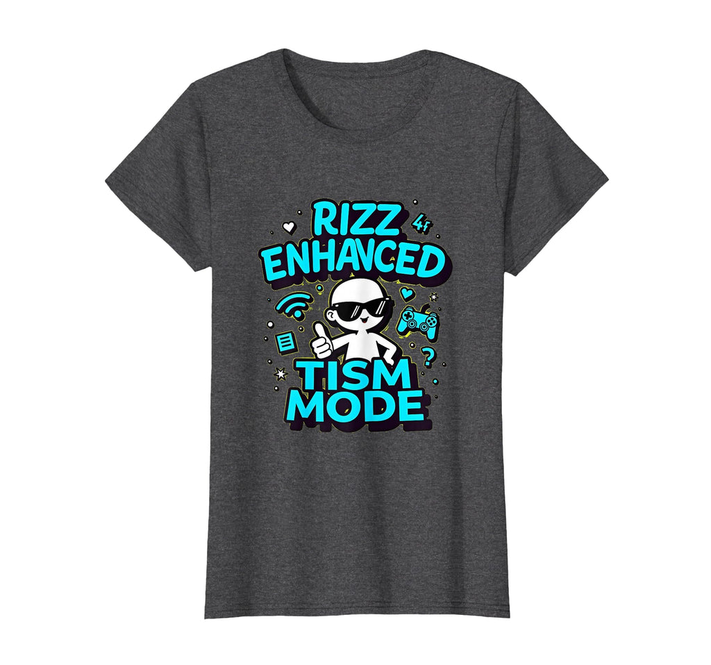Rizz Enhanced Tism Mode T-Shirt - Casual Everyday Wear Unisex - T-Shirt, Sweatshirt, Hoodie