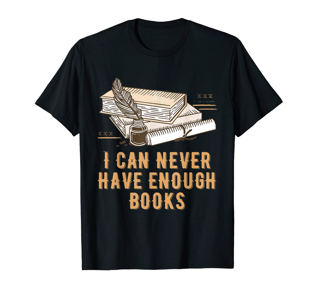 I Can Never Have Enough Books T-Shirt - Custom Art Print for Adults - T-Shirt, Sweatshirt, Hoodie