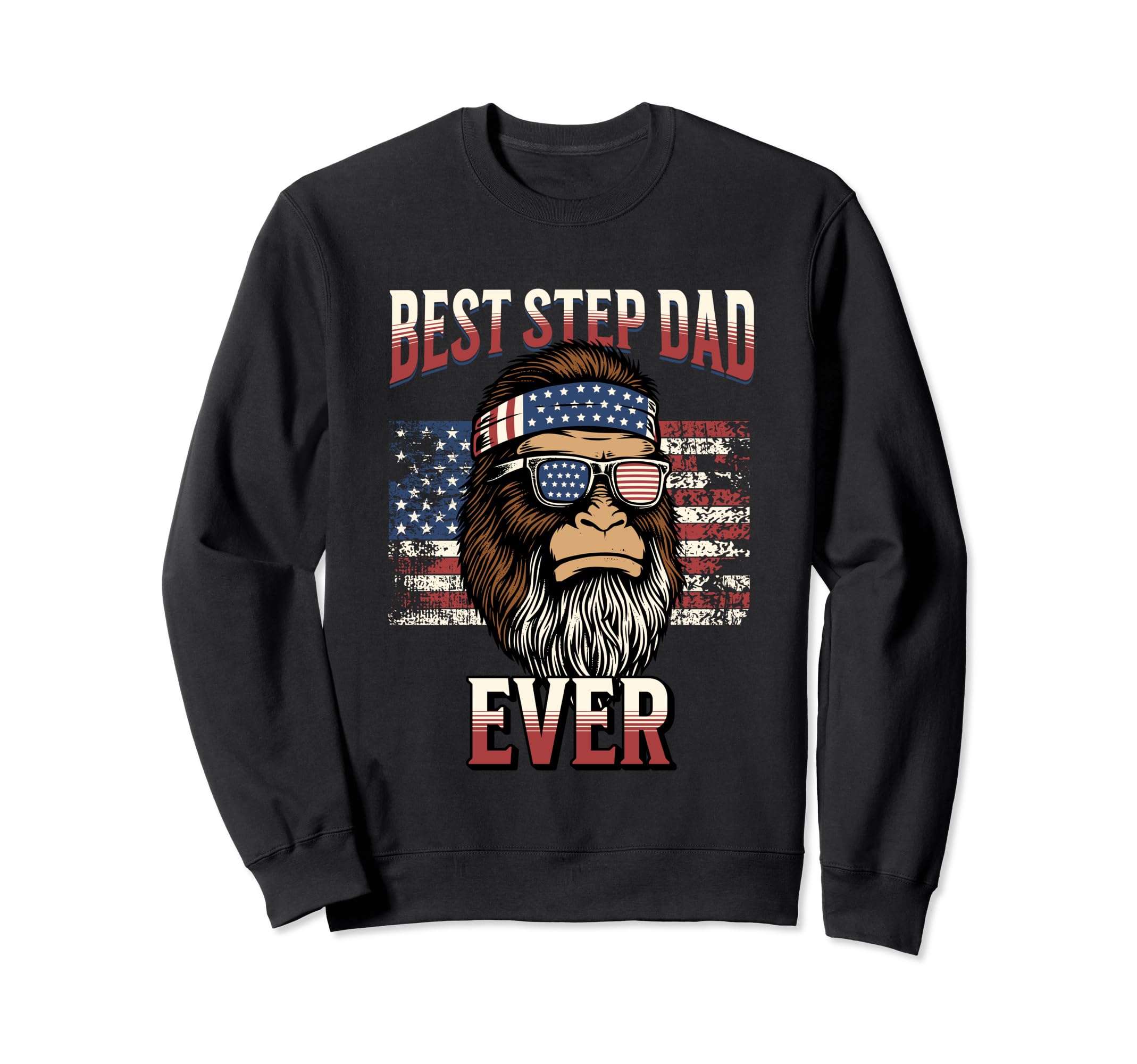 Best Step Dad Ever Fathers Day Beard Sweatshirt - Graphic Print Men Women - T-Shirt, Sweatshirt, Hoodie