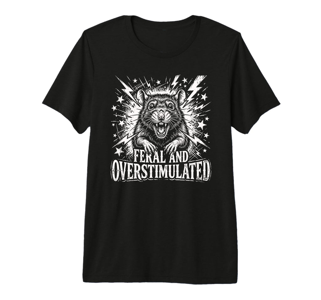 Feral And Overstimulated Autism Rat Tri T-Shirt - Novelty Apparel Unisex - T-Shirt, Sweatshirt, Hoodie