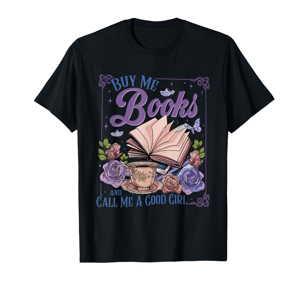 Buy Me Books And Call Me Good Book T-Shirt - Streetwear Style Men Women - T-Shirt, Sweatshirt, Hoodie