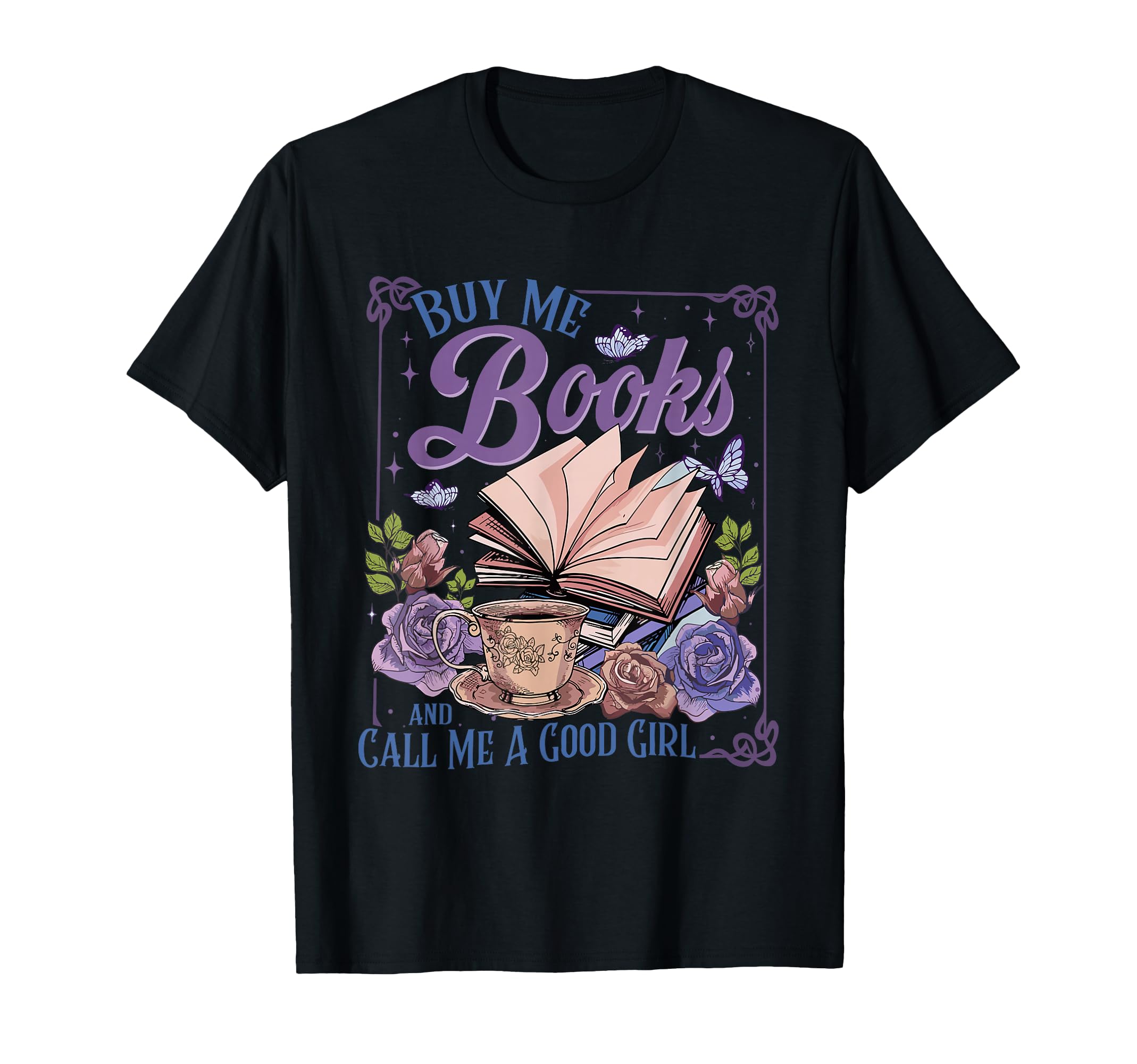 Buy Me Books And Call Me Good Book T-Shirt - Streetwear Style Men Women - T-Shirt, Sweatshirt, Hoodie