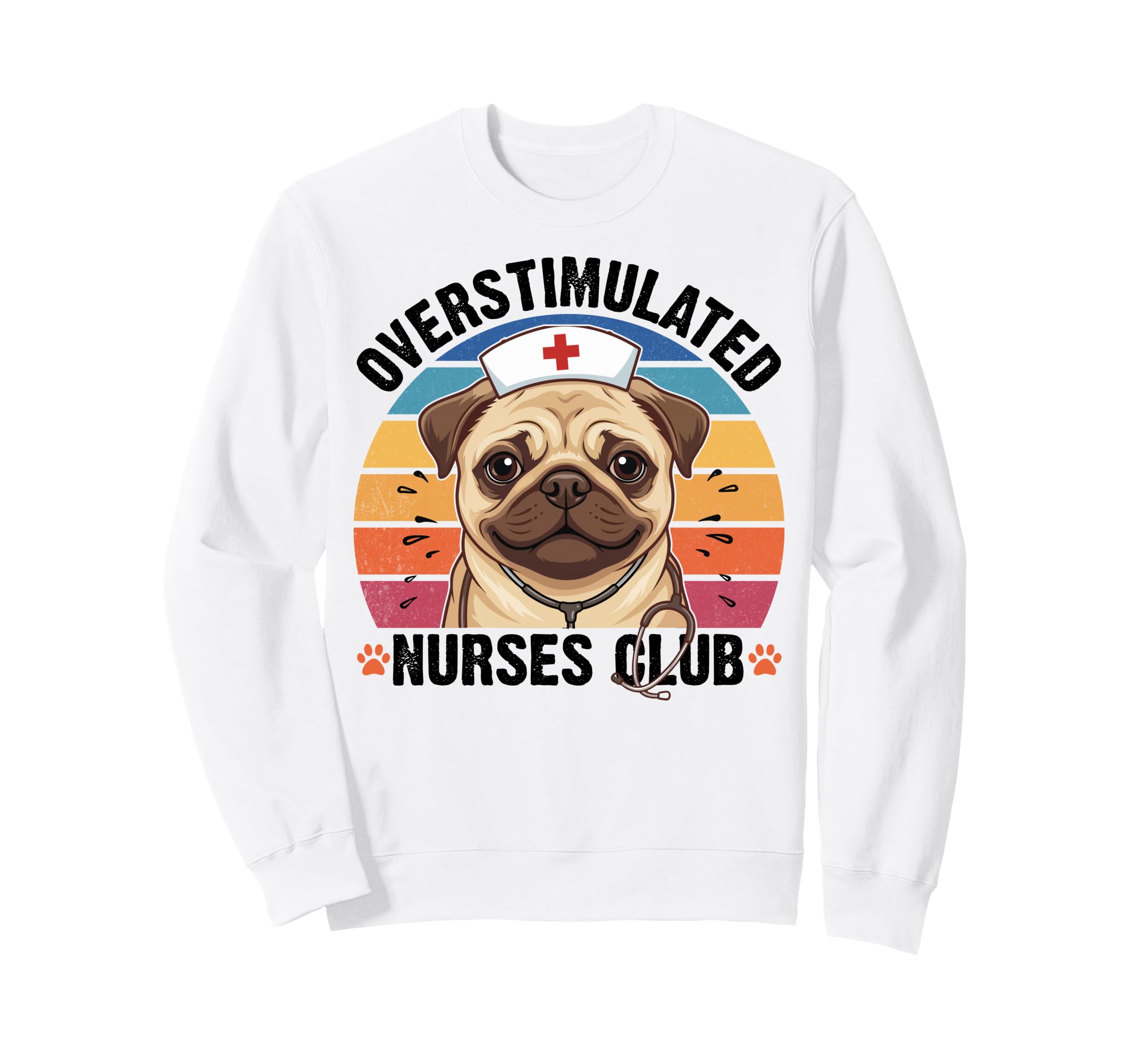 Overstimulated Nurses Club Funny Pug Sweatshirt - Custom Art Print Unisex - T-Shirt, Sweatshirt, Hoodie