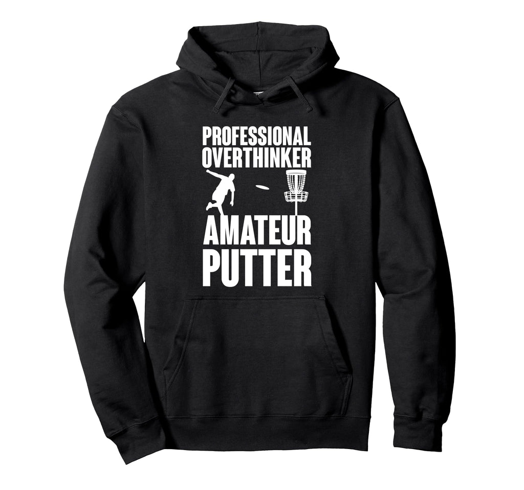 Professional Overthinker Amateur Hoodie - Fun Novelty Design Men Women - T-Shirt, Sweatshirt, Hoodie