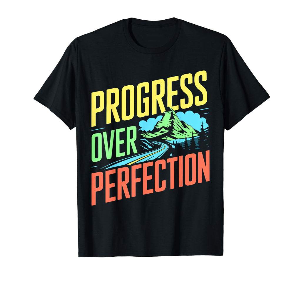 Progress Over Perfection Mental Health T-Shirt - Unique Graphic Unisex - T-Shirt, Sweatshirt, Hoodie