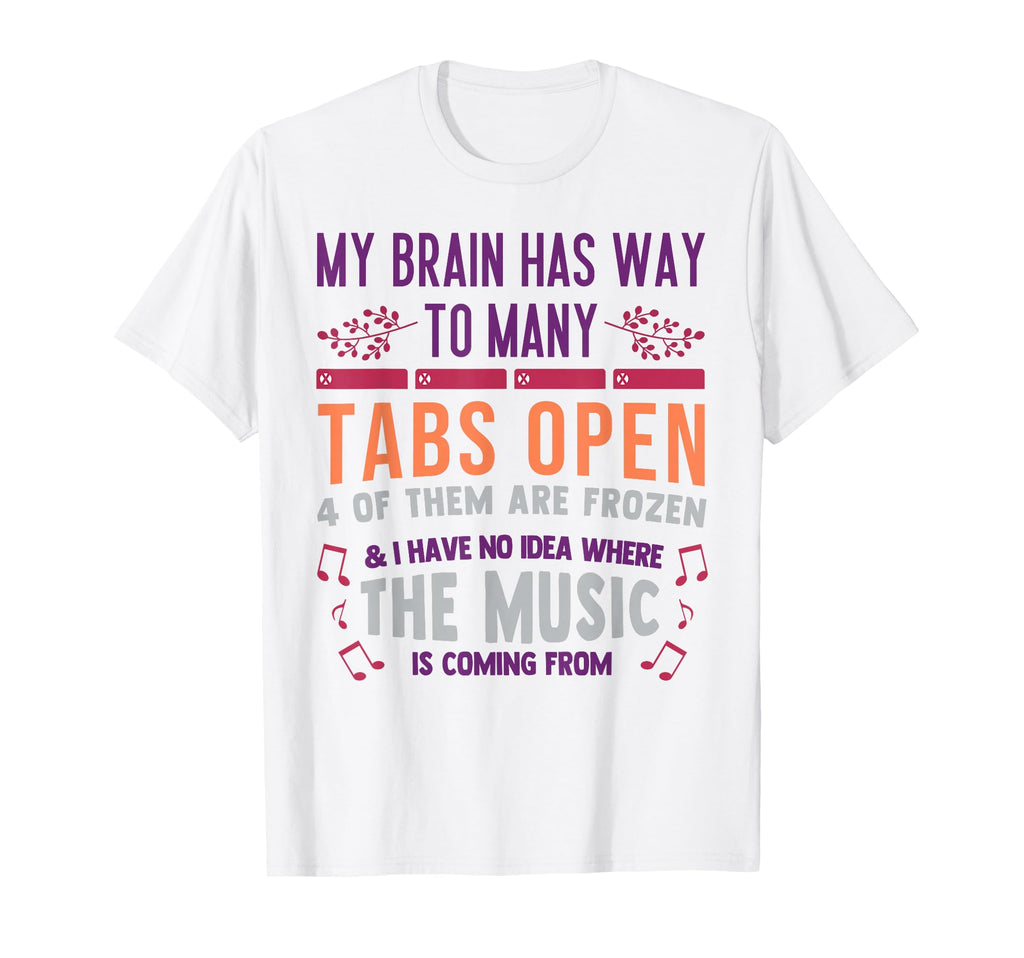 My Brain Has Way Too Many Tabs Open T-Shirt - Casual Everyday Wear Unisex - T-Shirt, Sweatshirt, Hoodie