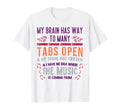 My Brain Has Way Too Many Tabs Open T-Shirt - Casual Everyday Wear Unisex - T-Shirt, Sweatshirt, Hoodie