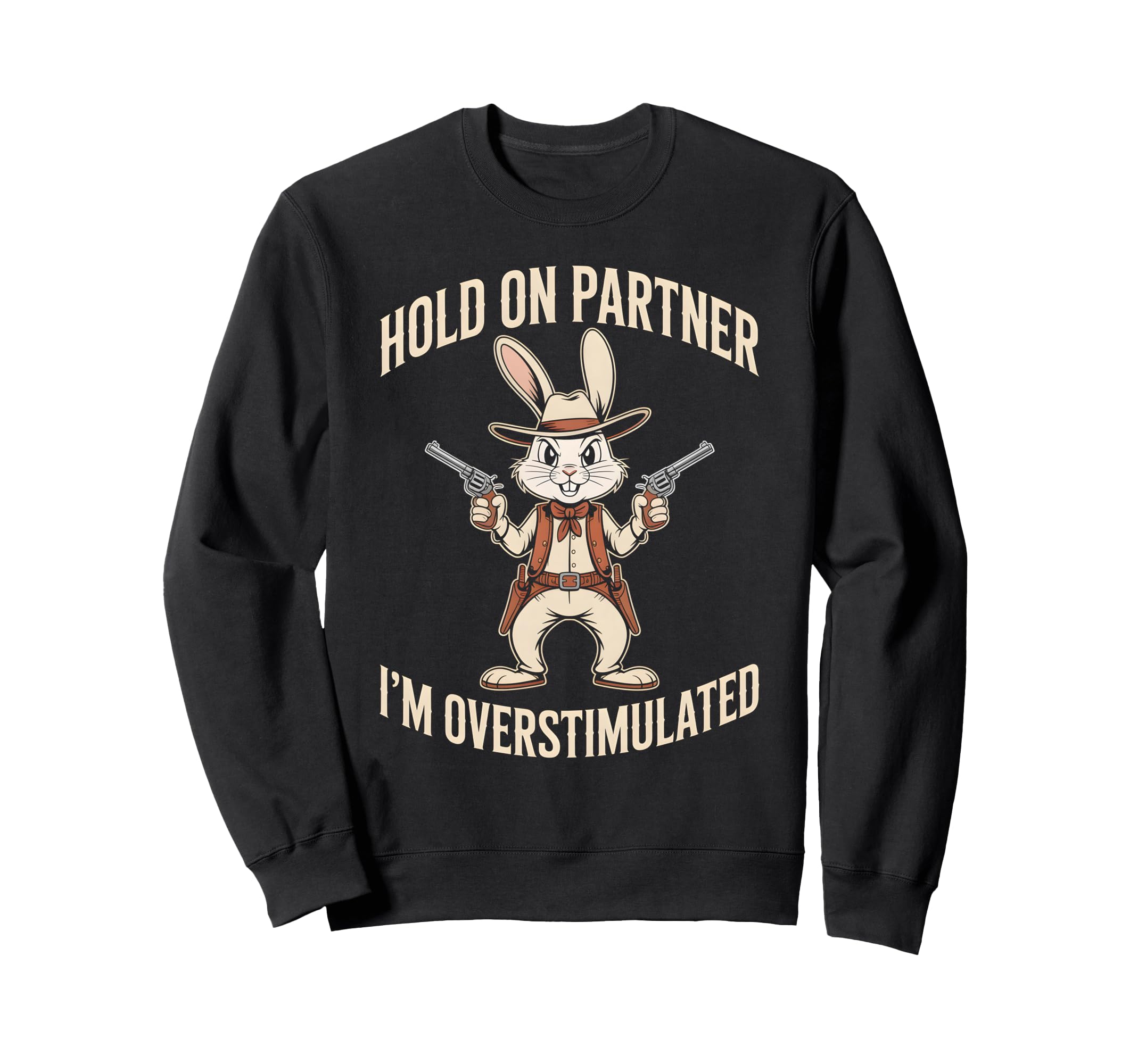 Hold Partner Im Overstimulated Sweatshirt - Casual Everyday Wear Unisex - T-Shirt, Sweatshirt, Hoodie