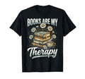 Books Are My Therapy Coffee Bookworm T-Shirt - Novelty Apparel Unisex - T-Shirt, Sweatshirt, Hoodie