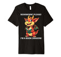 Bookworm Please Im Book Dragon T-Shirt - Trendy Graphic Unisex - T-Shirt, Sweatshirt, Hoodie