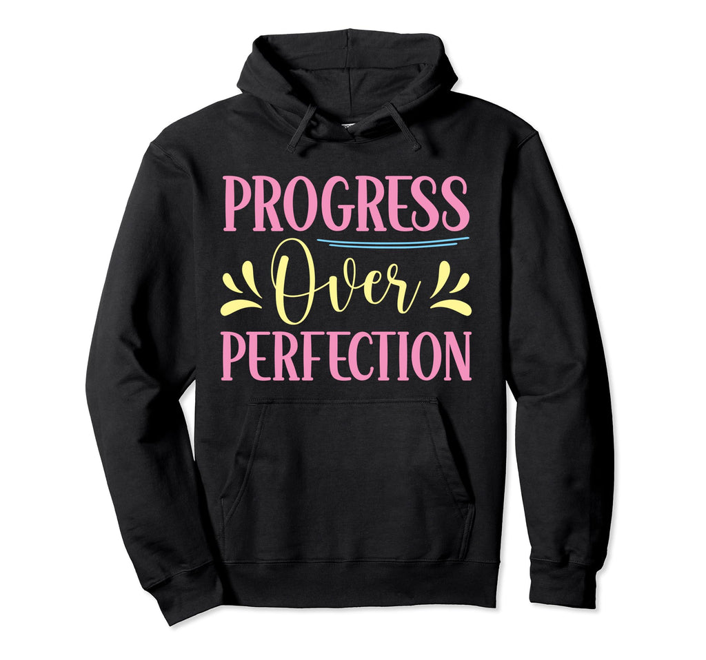 Progress Over Perfection Motivational Hoodie - Trendy Graphic for Adults - T-Shirt, Sweatshirt, Hoodie
