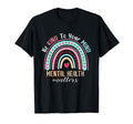 Be Kind To Your Mind Mental Health T-Shirt - Unique Graphic Men Women - T-Shirt, Sweatshirt, Hoodie