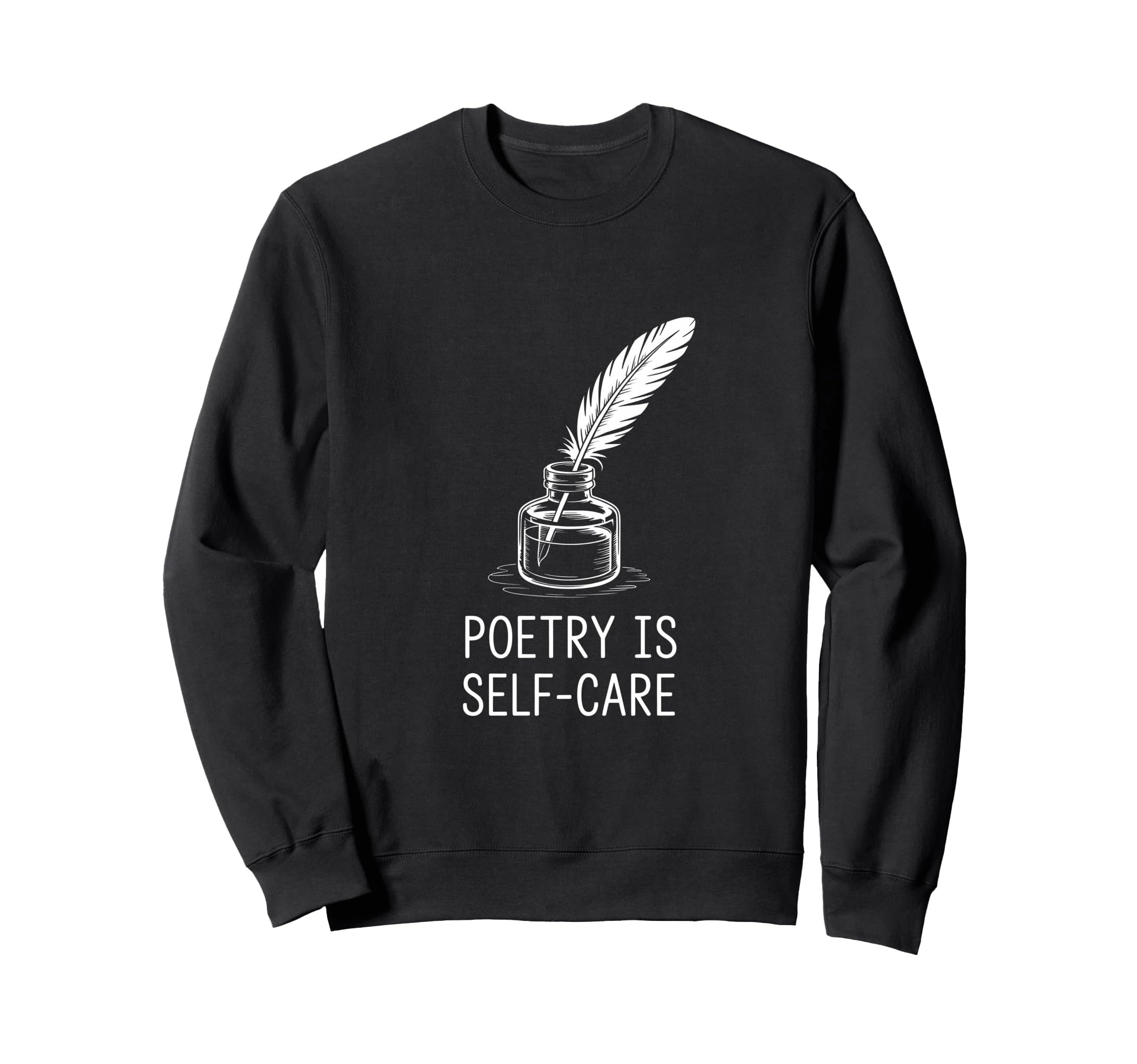 Poetry Is Self Care Literary Sweatshirt - Streetwear Style Unisex - T-Shirt, Sweatshirt, Hoodie