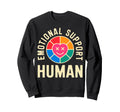 Emotional Support Human Mental Health Sweatshirt - Custom Art Print Unisex - T-Shirt, Sweatshirt, Hoodie