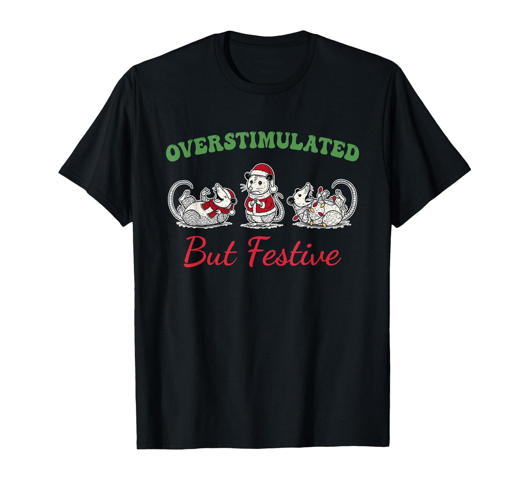 Overstimulated But Festive Possum T-Shirt - Aesthetic Graphic for Adults - T-Shirt, Sweatshirt, Hoodie