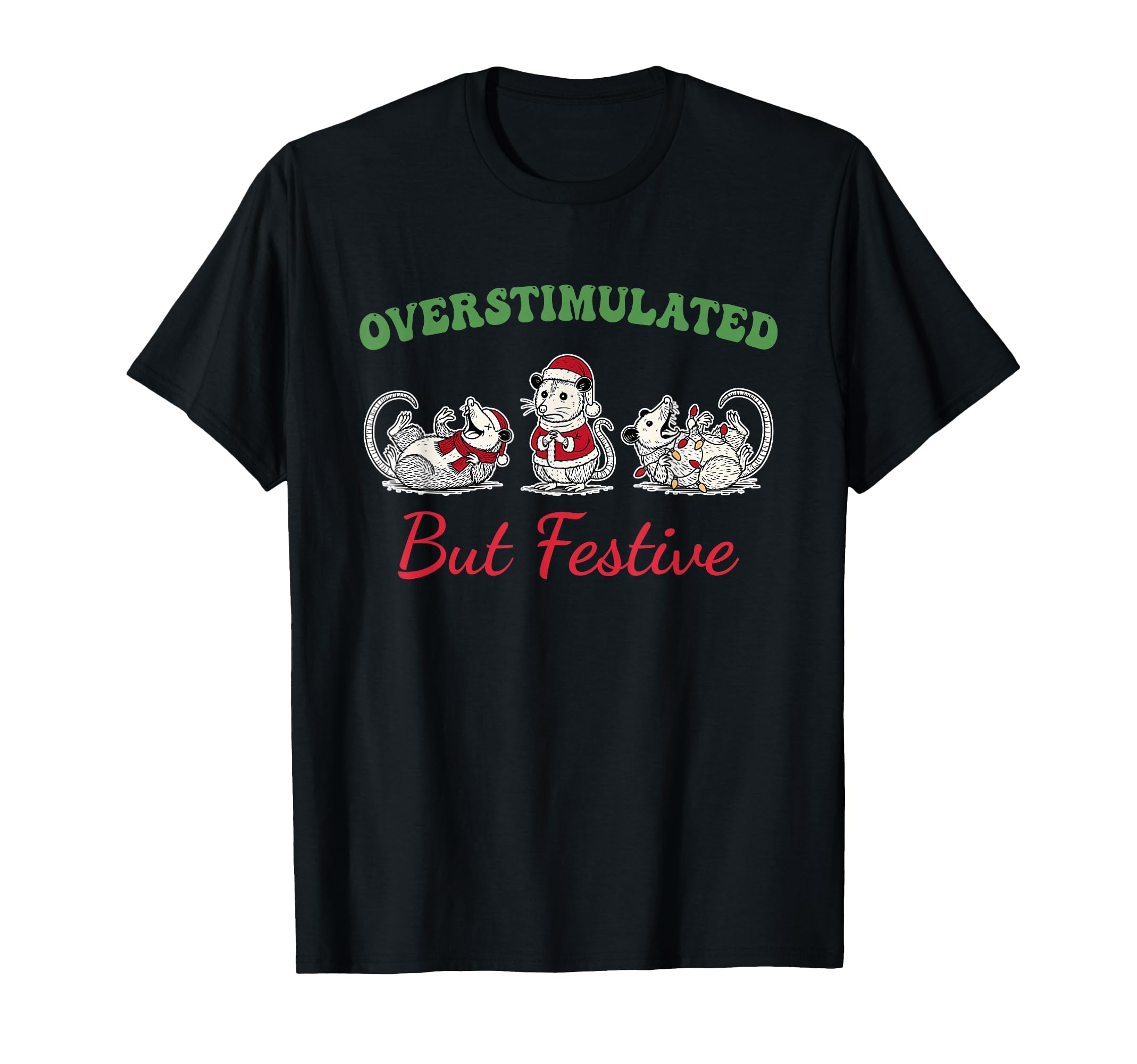 Overstimulated But Festive Possum T-Shirt - Aesthetic Graphic for Adults - T-Shirt, Sweatshirt, Hoodie