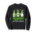 Tomorrow Needs You Be Kind Mental Health Sweatshirt - Graphic Print Unisex - T-Shirt, Sweatshirt, Hoodie