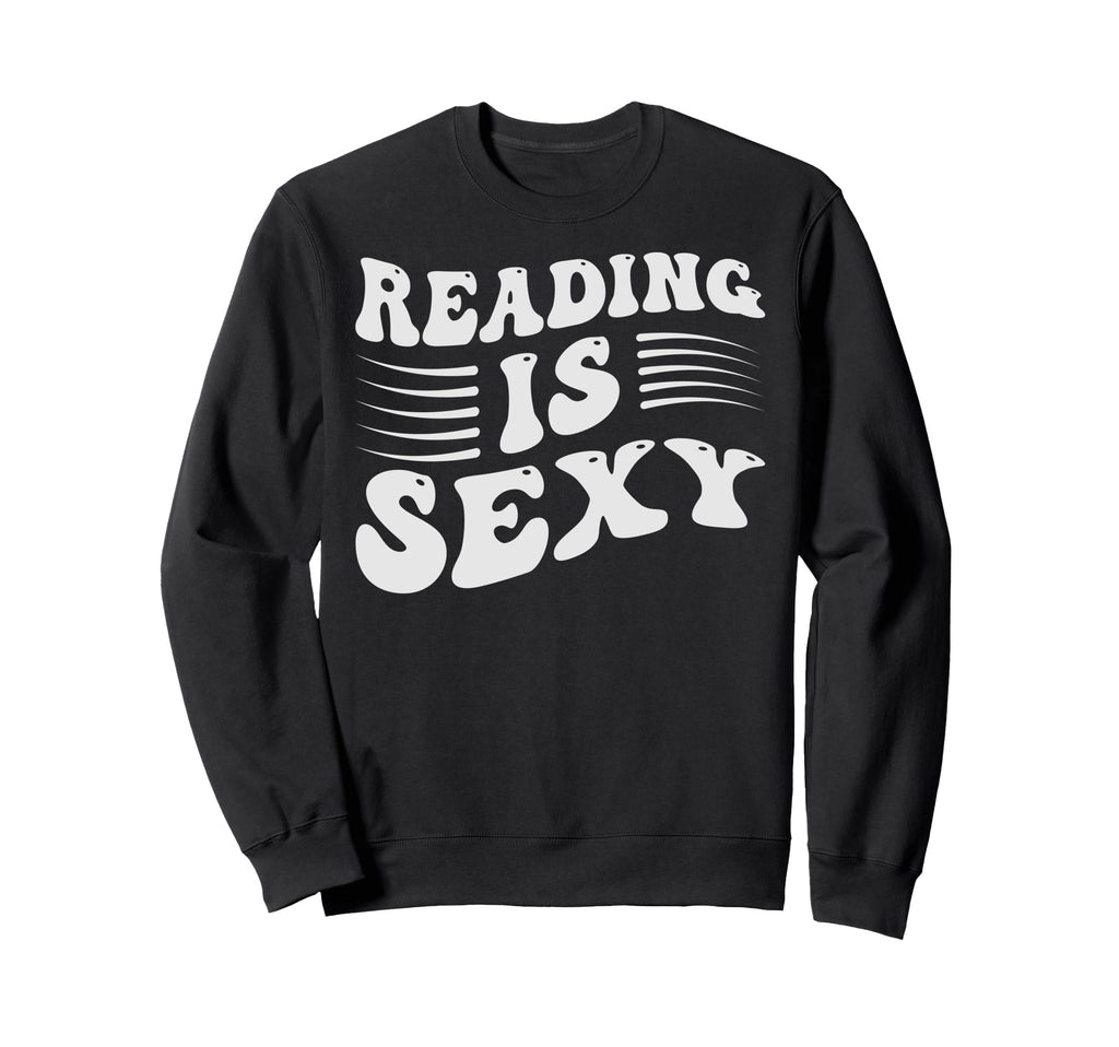 Reading Is Sexy Funny Book Sweatshirt - Casual Everyday Wear for Adults - T-Shirt, Sweatshirt, Hoodie