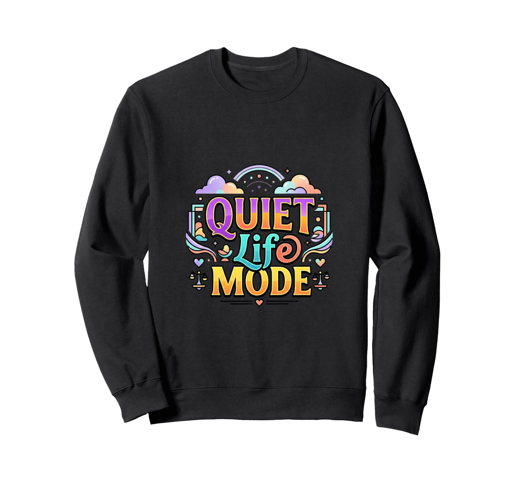 Quiet Life Mode Calm Mind Aesthetic Sweatshirt - Minimalist Print Men Women - T-Shirt, Sweatshirt, Hoodie