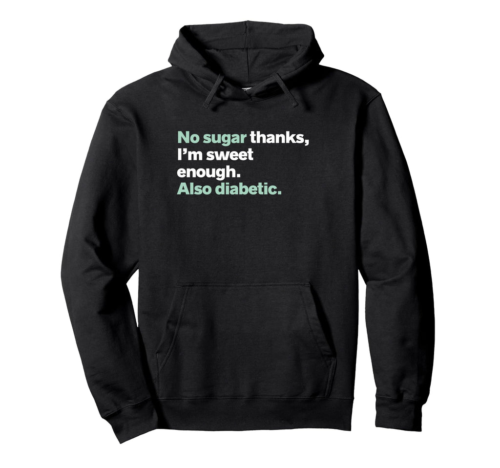 No Sugar Thanks Im Sweet Enough Hoodie - Aesthetic Graphic Men Women - T-Shirt, Sweatshirt, Hoodie