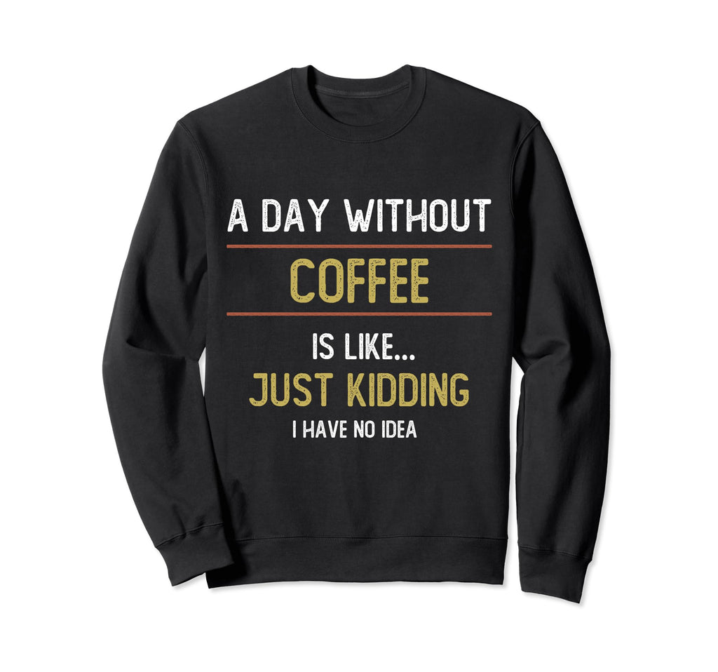 Day Without Coffee Books Is Like Sweatshirt - Minimalist Print for Adults - T-Shirt, Sweatshirt, Hoodie