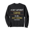 Day Without Coffee Books Is Like Sweatshirt - Minimalist Print for Adults - T-Shirt, Sweatshirt, Hoodie