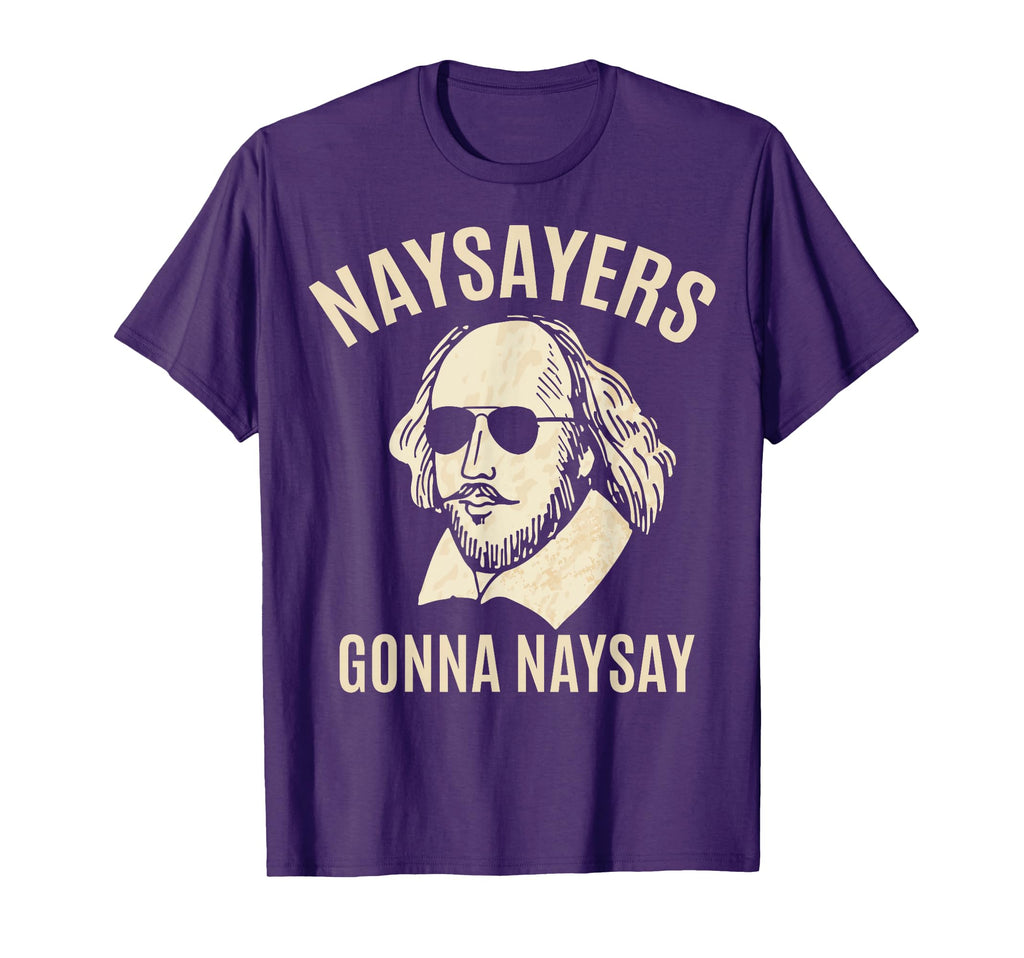 Naysayers Gonna Naysay William T-Shirt - Unique Graphic Men Women - T-Shirt, Sweatshirt, Hoodie