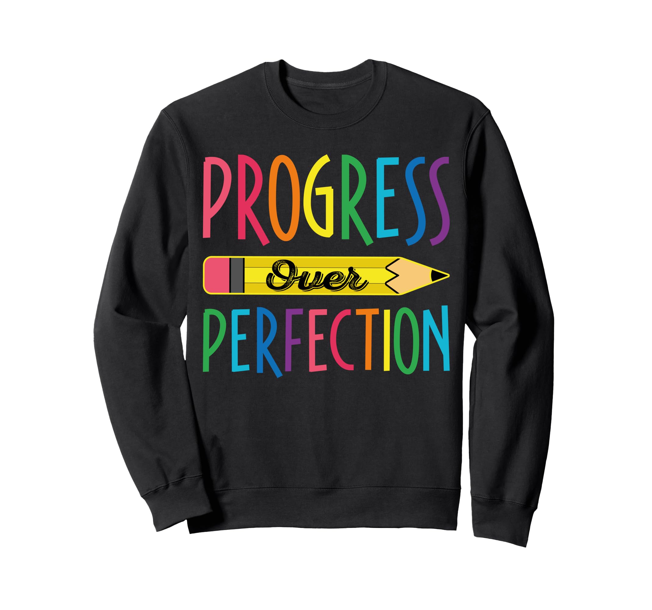 Inspirational Positive Quotes Sweatshirt - Novelty Apparel for Adults - T-Shirt, Sweatshirt, Hoodie
