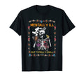 Mentally Ill But Totally Chill Skeleton T-Shirt - Unique Graphic Unisex - T-Shirt, Sweatshirt, Hoodie