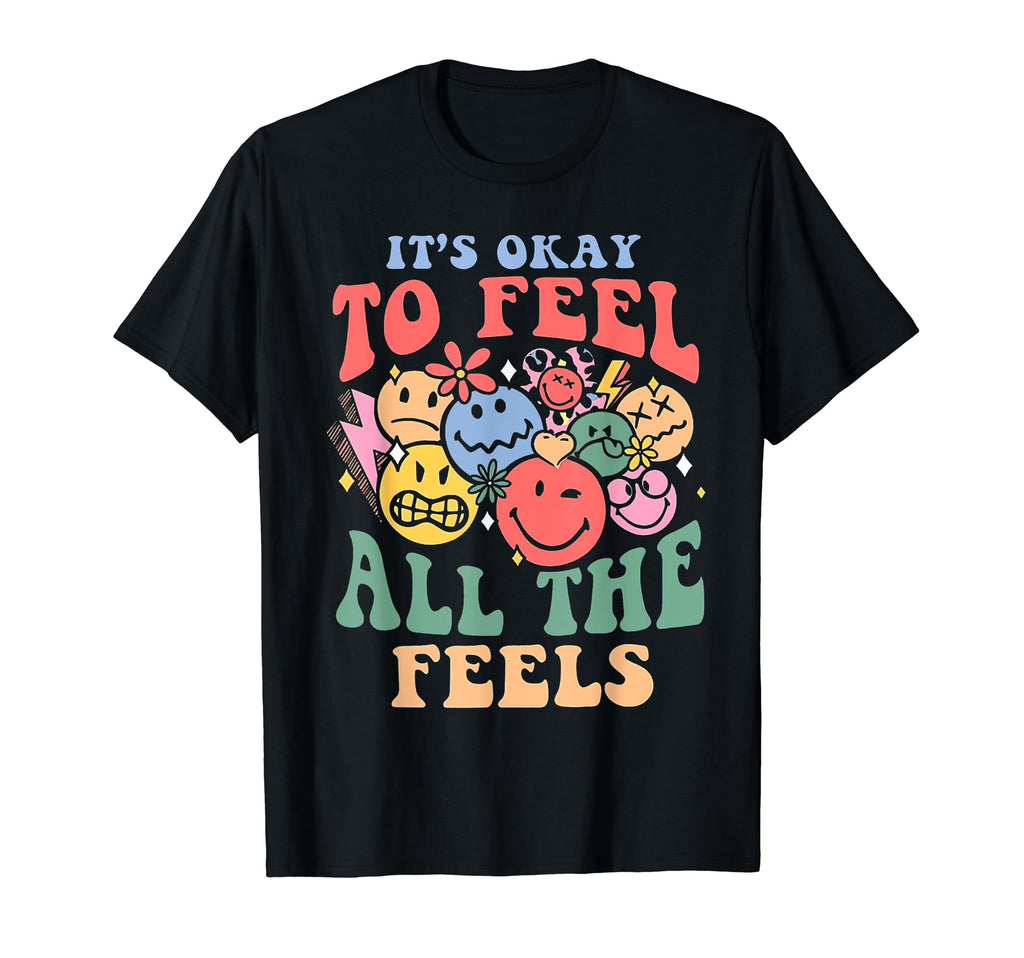 Groovy Its Okay To Feel All Feels T-Shirt - Fun Novelty Design Unisex - T-Shirt, Sweatshirt, Hoodie