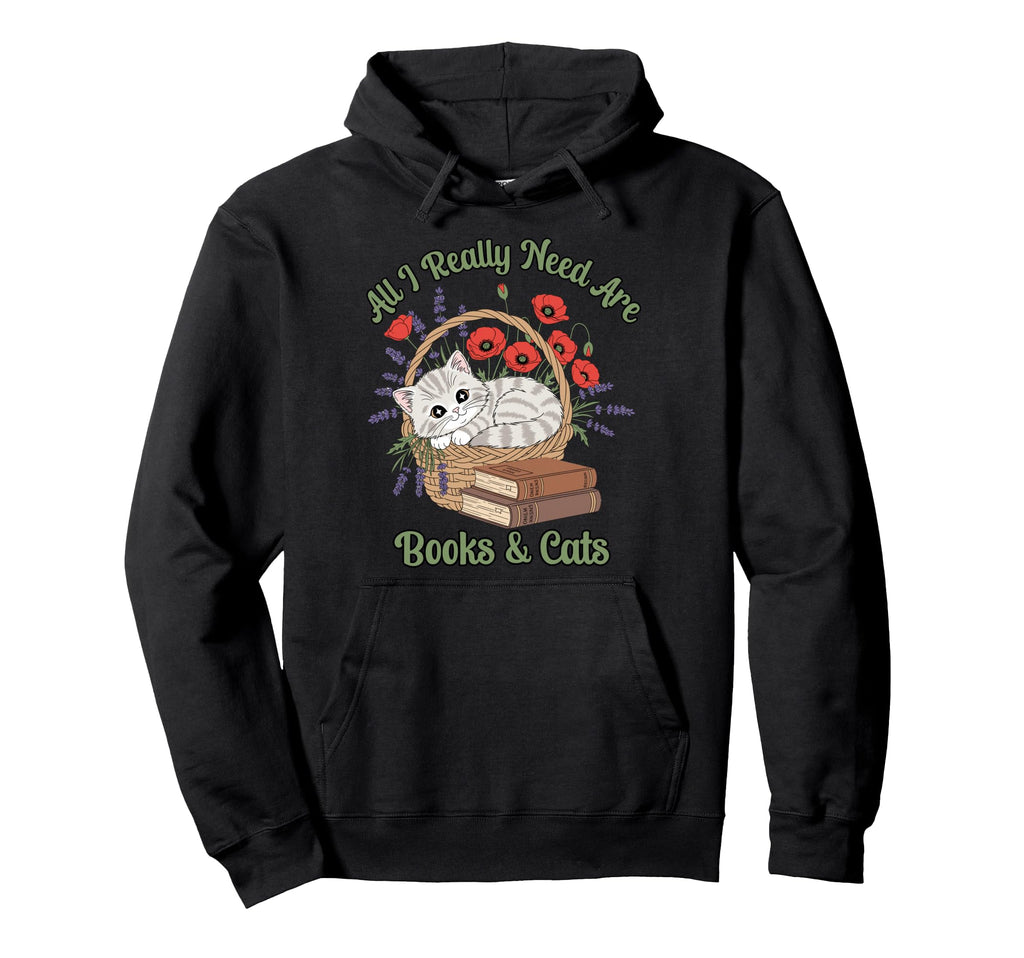 All I Really Need Are Books And Cats Book Hoodie - Streetwear Style Unisex - T-Shirt, Sweatshirt, Hoodie