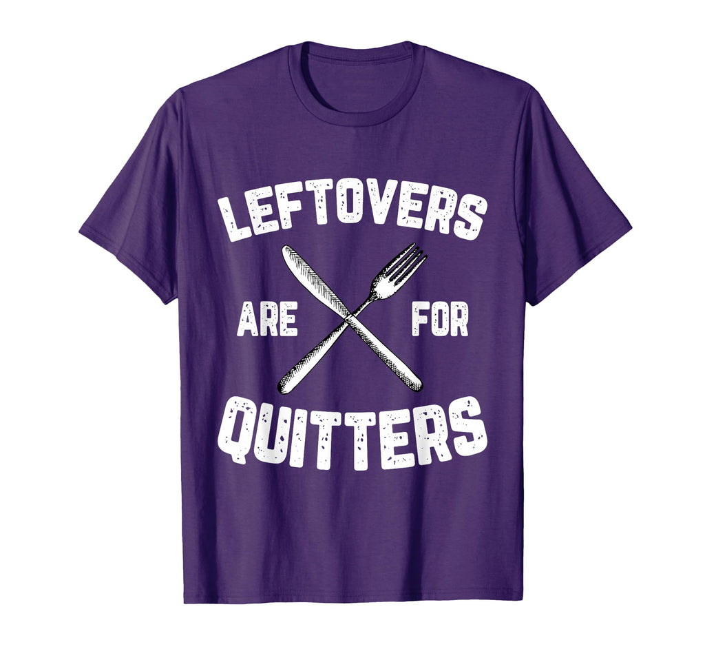 Leftovers Are Quitters Gobble T-Shirt - Fun Novelty Design for Adults - T-Shirt, Sweatshirt, Hoodie