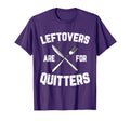 Leftovers Are Quitters Gobble T-Shirt - Fun Novelty Design for Adults - T-Shirt, Sweatshirt, Hoodie
