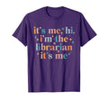 Its Me Hi Im Librarian Its Me Funny T-Shirt - Novelty Apparel for Adults - T-Shirt, Sweatshirt, Hoodie