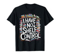 Overflowing Bookshelf No Shelf T-Shirt - Casual Everyday Wear Men Women - T-Shirt, Sweatshirt, Hoodie