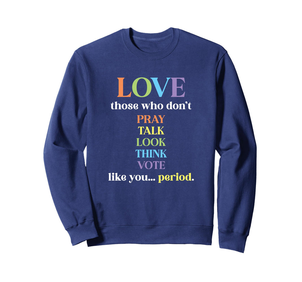 Love Your Neighbor Acceptance Sweatshirt - Streetwear Style for Adults - T-Shirt, Sweatshirt, Hoodie