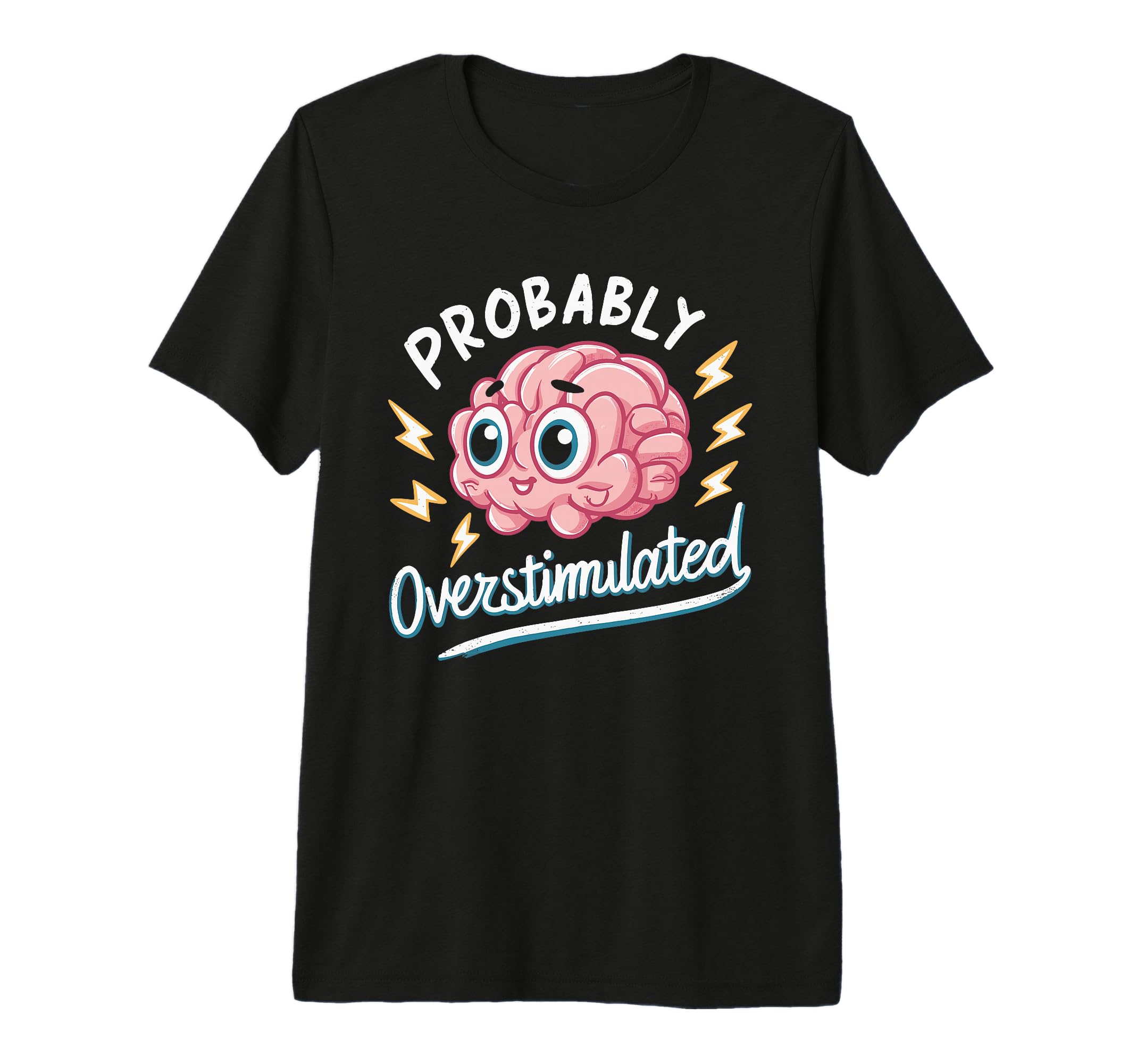 Probably Overstimulated Tri Blend T-Shirt - Custom Art Print for Adults - T-Shirt, Sweatshirt, Hoodie