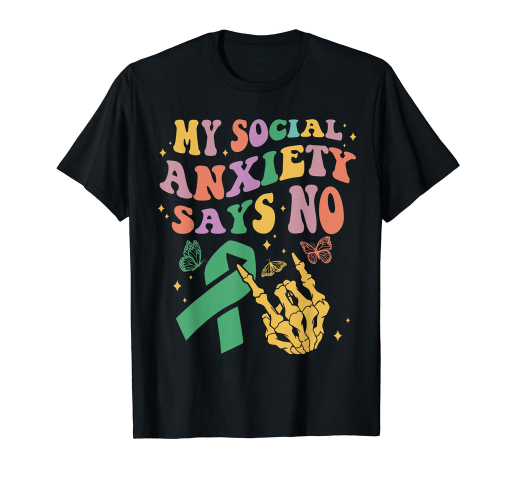 My Social Anxiety Says No Mental T-Shirt - Fun Novelty Design Unisex - T-Shirt, Sweatshirt, Hoodie