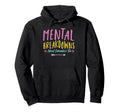 Mental Breakdowns Need Calendars Mental Hoodie - Unique Graphic for Adults - T-Shirt, Sweatshirt, Hoodie